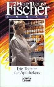book cover of Die Tochter des Apothekers by Marie Louise Fischer