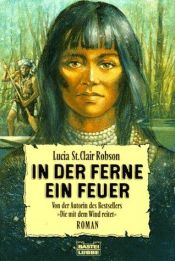 book cover of In der Ferne ein Feuer by Lucia St. Clair Robson