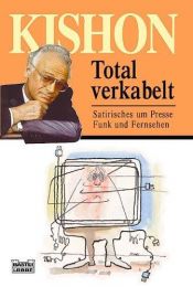 book cover of Total verkabelt. Satirisches um Presse, Funk und Fernsehen. by Ephraim Kishon
