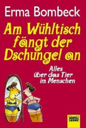book cover of Am Wühltisch fängt der Dschungel an : Alles über das Tier im Menschen by Erma Bombeck