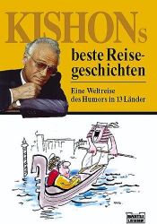 book cover of Kishons beste Reisegeschichten. Eine Weltreise des Humors in 13 Länder. by אפרים קישון