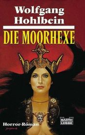 book cover of Die Moorhexe. Unheimlicher Roman. by Wolfgang Hohlbein