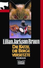 book cover of Die Katze, die Berge versetzte by Lilian Jackson Braun