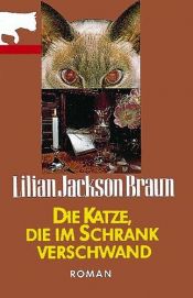 book cover of Die Katze, die im Schrank verschwand by Lilian Jackson Braun