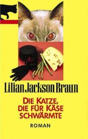 book cover of Die Katze, die für Käse schwärmte by Lilian Jackson Braun