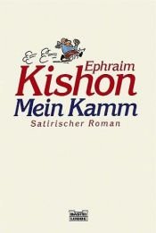 book cover of Mein Kamm : satirischer Roman by אפרים קישון
