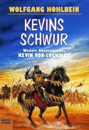 book cover of Die Abenteuer des Kevin von Locksley Bd. 3 & 4. Kevins Schwur by Wolfgang Hohlbein