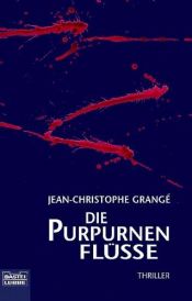 book cover of Die purpurnen Flüsse by Jean-Christophe Grangé