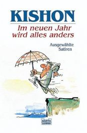 book cover of Im neuen Jahr wird alles anders : ausgew. Satiren by Ephraim Kishon