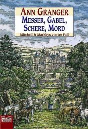 book cover of Messer, Schere, Gabel, Mord - Mitchell & Markbys vierter Fall by Ann Granger