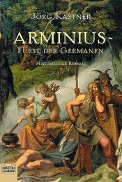 book cover of Arminius, Fürst der Germanen by Jörg Kastner
