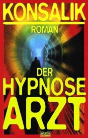 book cover of Der Hypnosearzt by Heinz G. Konsalik