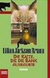 book cover of Die Katze, die die Bank ausraubte by Lilian Jackson Braun