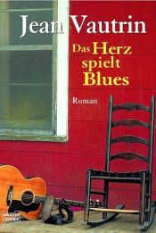book cover of Das Herz spielt Blues Roman by Jean Vautrin