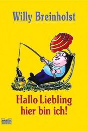 book cover of Hallo Liebling hier bin ich! Kleine Geschichten über das Größte Glück auf Erden by Willy Breinholst