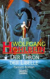 book cover of Der Thron der Libelle: Der Drachen-Zyklus, Bd. 2 by Wolfgang Hohlbein