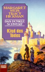 book cover of Das dunkle Schwert 01. Kind des Todes. by Margaret Weis