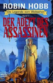 book cover of Die Legende vom Weitseher: Die Legende vom Weitseher 1. Der Adept des Assassinen.: Bd 1 by Robin Hobb