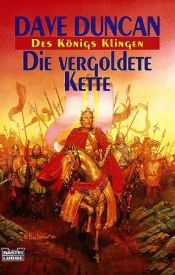 book cover of Die vergoldete Kette (Des Königs Klingen #1) by Dave Duncan