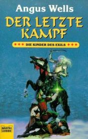 book cover of Der letzte Kampf. Die Kinder des Exils 04. by Angus Wells
