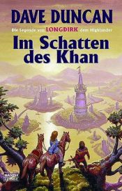 book cover of Die Legende von Longdirk dem Highländer. Band 1, Im Schatten des Khan by Dave Duncan