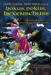 book cover of Hokus, Pokus, Hexenschuss. Das grosse Buch der humorvollen Fantasy. by John Cleese