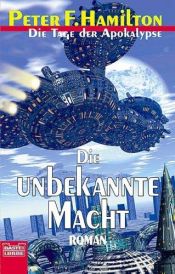 book cover of Der Armageddon- Zyklus, Bd.1. Die unbekannte Macht. by Peter F. Hamilton