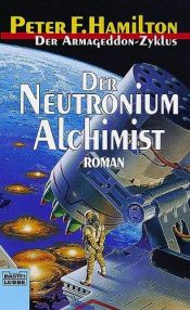 book cover of Der Armageddon-Zyklus 04. Der Neutronium Alchimist by Peter F. Hamilton