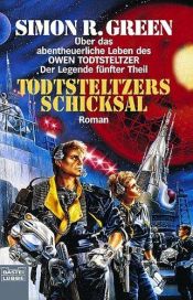 book cover of Todtsteltzers Schicksal. Die Legende von Owen Todtsteltzer 05. by Simon R. Green
