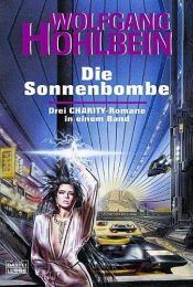 book cover of Charity: Die Sonnenbombe: Bd 4-6 by Wolfgang Hohlbein