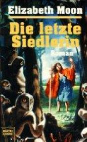 book cover of Die letzte Siedlerin by Elizabeth Moon
