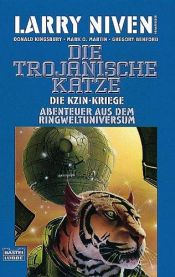 book cover of Die Kzin- Kriege 6. Die trojanische Katze. Abenteuer aus dem Ringweltuniversum. by Larry Niven