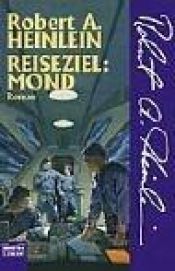 book cover of Reiseziel: Mond by Robert A. Heinlein