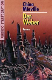 book cover of Perdido Street Station 2. Der Weber. by China Miéville