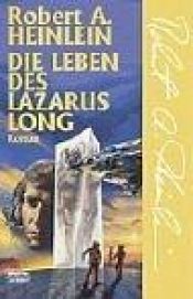 book cover of Die Leben des Lazarus Long by Robert A. Heinlein