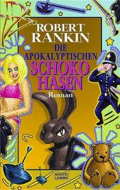 book cover of The Hollow Chocolate Bunnies of the Apocalypse by Robert Fleming Rankin
