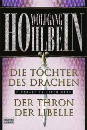 book cover of Die Töchter des Drachen. Der Thron der Libelle. Zwei Romane in einem Band. by Wolfgang Hohlbein