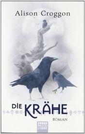 book cover of Die Krähe by Alison Croggon