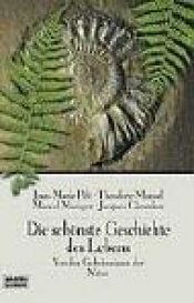 book cover of Die schönste Geschichte des Lebens : von den Geheimnissen der Natur by Jean-Marie Pelt