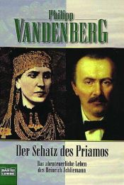 book cover of Der Schatz des Priamos. Wie Heinrich Schliemann sein Troja erfand by Philipp Vandenberg