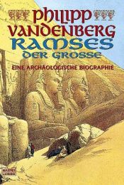 book cover of Ramses der Grosse. Eine archäologische Biografie. by Philipp Vandenberg