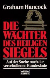 book cover of Die Wächter des heiligen Siegels by Graham Hancock
