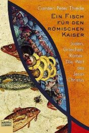 book cover of Ein Fisch für den römischen Kaiser: Juden, Griechen, Römer: Die Welt des Jesus Christus by Carsten Peter Thiede