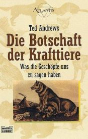 book cover of Die Botschaft der Krafttiere by Ted Andrews