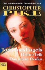 book cover of Tod eines Engels - 3. Teil, das letzte Risiko by Christopher Pike