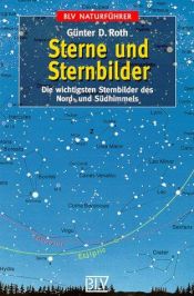 book cover of Sterne und Sternbilder. Die wichtigsten Sternbilder des Nord- und Südhimmels by Günter D. Roth