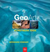 book cover of Geo-Art, Kunstwerk Erde by Bernhard Edmaier