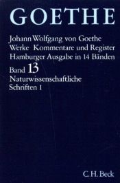 book cover of Werke : Hamburger Ausgabe in 14 Bänden : Band 13 : Naturwissenschaftliche Schriften I by Johann Wolfgang von Goethe