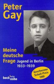 book cover of Meine deutsche Frage. Jugend in Berlin 1933 - 1939. by Peter Gay