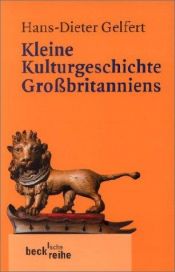 book cover of Kleine Kulturgeschichte GroÃbritanniens. Von Stonehenge bis zum Millennium Dome. by Hans-Dieter Gelfert